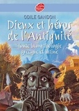 Odile Gandon - Dieux et héros de l'Antiquité - Toute la mythologie grecque et latine.