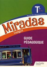 Frédéric Brévart et Yannick Hernandez - Espagnol Tle B1-B2 Miradas - Guide pédagogique.