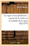 Nicolas Basset - La vigne et son phylloxère : exposé de la vérité sur la maladie de la vigne.