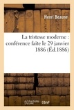 Henri Beaune - La tristesse moderne : conférence faite le 29 janvier 1886.