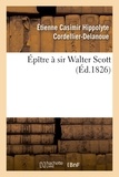 Étienne Casimir Hippolyte Cordellier-Delanoue - Épître à sir Walter Scott.