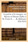 Étienne Casimir Hippolyte Cordellier-Delanoue - La poésie et la musique, ou Racine et Mozart. Épître à M. Victor S....... R, dilettante.