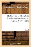 Joseph-Héliodore Garcin de Tassy - Histoire de la littérature hindoui et hindoustani. Edition 2,Tome 1.