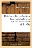 Emile de Girardin - Unité de collège : abolition des zones électorales, bulletin uninominal.