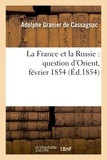 Adolphe Granier de Cassagnac - La France et la Russie : question d'Orient, février 1854.