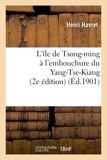 Henri Havret - L'île de Tsong-ming à l'embouchure du Yang-Tse-Kiang (2e édition).
