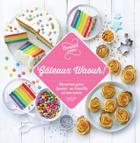  Hachette - Gâteaux Waouh - Des recettes pour épater ses amis !.