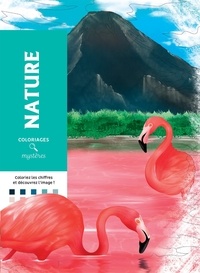 Alexandre Karam - Coloriages mystères nature - 100 coloriages mystères inédits.