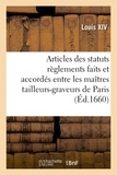  Louis XIV et  France - Articles des statuts règlements et ordonnances faits et accordés entre les maîtres tailleurs-.