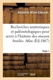 Alphonse Milne-Edwards - Recherches anatomiques et paléontologiques. Atlas, Tome 1.