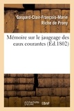 Gaspard-Clair-François-Marie Riche de Prony - Mémoire sur le jaugeage des eaux courantes.