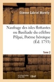 Etienne-Gabriel Morelly - Naufrage des isles flottantes ou Basiliade du célèbre Pilpai, Poëme héroïque Tome 2.