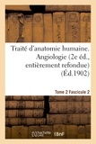  Anonyme - Traité d'anatomie humaine. Tome 2. Fascicule 2 (2e éd., entièrement refondue).