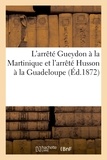 Victor Schoelcher - L'arrêté Gueydon à la Martinique et l'arrêté Husson à la Guadeloupe (Éd.1872).