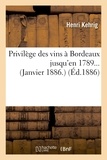 Henri Kehrig - Le privilège des vins à Bordeaux jusqu'en 1789.