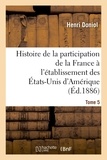 Henri Doniol - Histoire de la participation de la France à l'établissement des États-Unis d'Amérique T. 5.