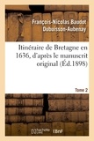 François-Nicolas Baudot Dubuisson-Aubenay - Itinéraire de Bretagne en 1636, d'après le manuscrit original. T. 2.
