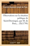  Pons - Observations sur la situation politique de Saint-Domingue.