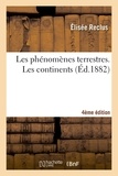 Elisée Reclus - Les phénomènes terrestres. Les continents (4e éd.).