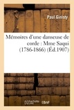 Paul Ginisty - Mémoires d'une danseuse de corde : Mme Saqui (1786-1866).