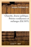 Jacques Crétineau-Joly - Charette, drame politique. Poésies vendéennes et mélanges.