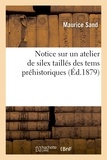 Maurice Sand - Notice sur un atelier de silex taillés des tems préhistoriques aux environs de La Châtre (Indre).