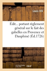  Louis XIV et  France - Édit portant règlement général sur le fait des gabelles en Provence et Dauphiné.