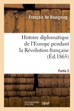 François Bourgoing - Histoire diplomatique de l'Europe pendant la Révolution française. PART1.