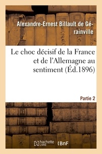 Alexandre-Ernest Billault de Gérainville - Le choc décisif de la France et de l'Allemagne au sentiment Partie 2.