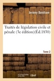 Jeremy Bentham - Traités de législation civile et pénale. Tome 2.