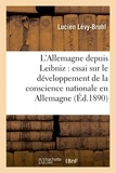 Lucien Lévy-Bruhl - L'Allemagne depuis Leibniz : essai sur le développement de la conscience nationale en Allemagne.