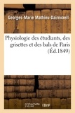 Georges-Marie Mathieu-Dairnvaell - Physiologie des étudiants, des grisettes et des bals de Paris.