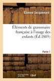  Jacquemard - Éléments de grammaire française à l'usage des enfants Partie 1.
