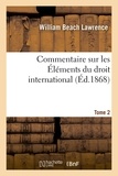  Lawrence - Commentaire sur les Éléments du droit international Tome 2.