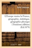 Émile Levasseur - L'Europe moins la France, géographie et statistique : la géographie physique, les révolutions.