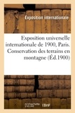  Exposition internationale - Exposition universelle internationale de 1900, Paris. Conservation des terrains en montagne.