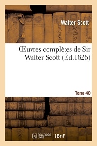 Walter Scott - Oeuvres complètes de Sir Walter Scott. Tome 40.