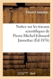 Edouard Jannettaz - Notice sur les travaux scientifiques.