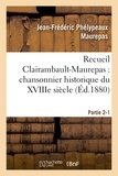 Jean-Frédéric Phélypeaux Maurepas - Recueil Clairambault-Maurepas : chansonnier historique du XVIIIe siècle Partie 2-1.