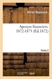 Alfred Neymarck - Aperçus financiers. 1872-1873 Partie 2.
