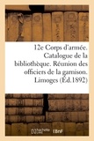  H. Charles-Lavauzelle - 12e Corps d'armée. Catalogue de la bibliothèque. Réunion des officiers de la garnison. Limoges.