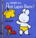 Marie-France Floury et Fabienne Boisnard - Habille-toi, Petit Lapin Blanc !.