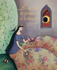 Orianne Lallemand et Magali Clavelet - Le chevalier, la princesse et le dragon.