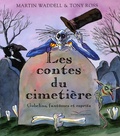 Tony Ross et Martin Waddell - Les contes du cimetière - Gobelins, fantômes et esprits.