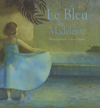 Anne Luthaud et Claire Degans - Le Bleu de Madeleine.