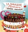 Orianne Lallemand - La fabuleuse histoire du gâteau au chocolat !.