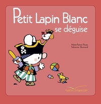 Marie-France Floury et Fabienne Boisnard - Petit Lapin Blanc se déguise.