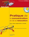 Hélène Marquié-Dubié et Marie Baixas - Pratique de la concentration et de la relaxation à l'école.