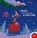 Christine Beigel et Hervé Le Goff - La souris qui rêvait de rencontrer le Père Noël.