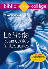 Guy de Maupassant - Le Horla et six contes fantastiques.